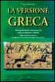 La versione greca. Temi graduali di versioni greche - Vittorio D'Agostino - Libro Il Girasole 2006 | Libraccio.it