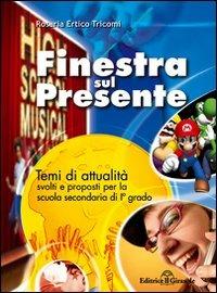 Finestra sul presente. Temi svolti di attualità per la Scuola media - Rosaria Ertico Tricomi - Libro Il Girasole 2008 | Libraccio.it