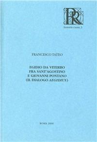 Egidio da Viterbo, fra sant'Agostino e Giovanni Pontano (il Dialogo Aegidius) - Francesco Tateo - Libro Roma nel Rinascimento 2000, RR honoris causa | Libraccio.it