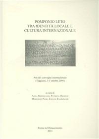 Pomponio Leto tra identità locale e cultura internazionale. Atti del Convegno internazionale (Teggiano, 3-5 ottobre 2008)  - Libro Roma nel Rinascimento 2011, RR inedita. Saggi | Libraccio.it