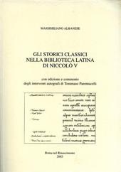 Gli storici classici nella biblioteca latina di Niccolò V. Con trascrizione e commento degli interventi autografi di Tommaso Parentucelli