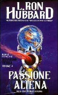 Missione terra. Vol. 4: Passione aliena - L. Ron Hubbard - Libro New Era Publications 1992, Missione Terra | Libraccio.it