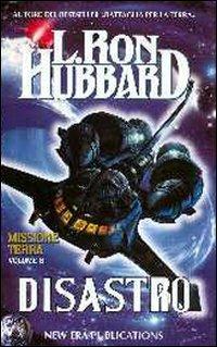 Missione terra. Vol. 8: Disastro. - L. Ron Hubbard - Libro New Era Publications Int. 1996, Missione Terra | Libraccio.it