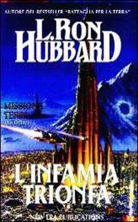 Missione terra. Vol. 9: L'Infamia trionfa. - L. Ron Hubbard - Libro New Era Publications Int. 2002, Missione Terra | Libraccio.it