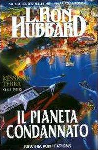 Missione terra. Vol. 10: Il pianeta condannato. - L. Ron Hubbard - Libro New Era Publications Int. 2002, Missione Terra | Libraccio.it