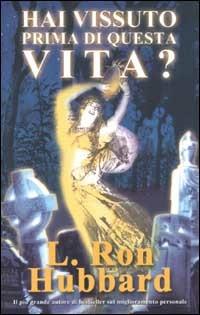 Hai vissuto prima di questa vita? - L. Ron Hubbard - Libro New Era Publications Int. 2004 | Libraccio.it