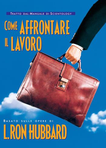 Come affrontare il lavoro - L. Ron Hubbard - Libro New Era Publications Int. 2004, Opuscoli del manuale di Scientology | Libraccio.it