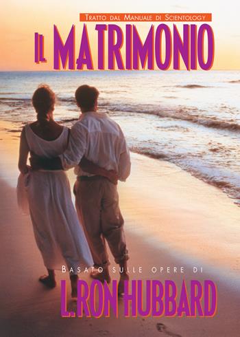 Il matrimonio - L. Ron Hubbard - Libro New Era Publications 2005, Opuscoli del manuale di Scientology | Libraccio.it