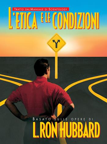 L'etica e le condizioni - L. Ron Hubbard - Libro New Era Publications Int. 2006, Opuscoli del manuale di Scientology | Libraccio.it