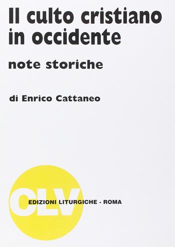 Il culto cristiano in Occidente. Note storiche - Enrico Cattaneo - Libro CLV 1984, Bibliotheca Ephemerides Liturgicae. Subsidia | Libraccio.it