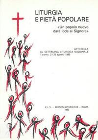 Liturgia e pietà popolare. Un popolo nuovo darà lode al Signore  - Libro CLV 1990, Settimane liturgiche nazionali | Libraccio.it