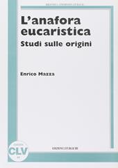 L' anafora eucaristica. Studi sulle origini