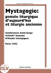 Mystagogie: pensée liturgique d'aujourd'hui et liturgie ancienne. Semaine d'études liturgiques (1992)