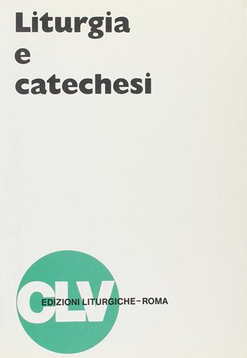 Liturgia e catechesi  - Libro CLV 1993, Bibliotheca Ephemerides Liturgicae. Subsidia | Libraccio.it