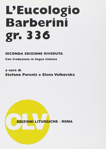 L' eucologio Barberini gr. 336 - Stefano Parenti, Elena Velkovska - Libro CLV 2000, Bibliotheca Ephemerides Liturgicae. Subsidia | Libraccio.it