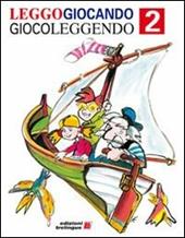 Leggogiocando giocoleggendo. Percorso per imparare a leggere. Per la 2ª classe elementare