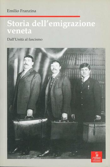 Storia dell'emigrazione veneta. Dall'unità al fascismo - Emilio Franzina - Libro Cierre edizioni 2008, Nord est. Nuova serie | Libraccio.it