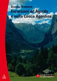 Escursioni ad Agordo e nella Conca Agordina - Giorgio Fontanive - Libro Cierre Edizioni 2008, Itinerari fuori porta | Libraccio.it