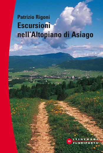 Escursioni sull'altopiano di Asiago - Patrizio Rigoni - Libro Cierre Edizioni 2008, Itinerari fuori porta | Libraccio.it