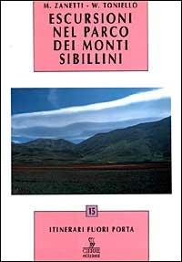 Escursioni nel parco dei monti Sibillini - Michele Zanetti, Vladimiro Toniello - Libro Cierre Edizioni 2008, Itinerari fuori porta | Libraccio.it