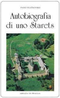Autobiografia di uno starets - Paisij Velickovskij - Libro Scritti Monastici 1993, Scritti monastici | Libraccio.it