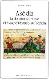 Akèdia. La dottrina spirituale di Evagrio Pontico sull'accidia