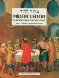 Midor Ledor. Di generazione in generazione. Vita e cultura ebraica nel Veneto - Timoteo Tremolada - Libro Scritti Monastici 2018 | Libraccio.it