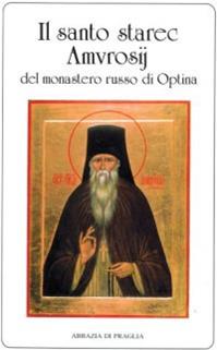 Il Santo Starec Amvrosij del monastero russo di Optina  - Libro Scritti Monastici 2010, Scritti monastici | Libraccio.it