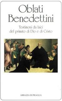 Oblati benedettini. Testimoni da laici del primato di Dio e di Cristo  - Libro Scritti Monastici 1997, Scritti monastici | Libraccio.it