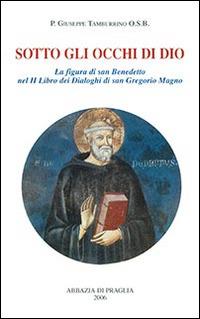 Sotto gli occhi di Dio. La figura di san Benedetto nel 2° libro dei Dialoghi di san Gregorio Magno - Giuseppe Tamburrino - Libro Scritti Monastici 2013 | Libraccio.it