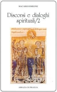 Discorsi e dialoghi spirituali. Vol. 2 - Macario (san) - Libro Scritti Monastici 2003, Scritti monastici | Libraccio.it