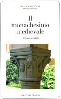 Il monachesimo medievale. Valori e modelli - Gregorio Penco - Libro Scritti Monastici 2008, Scritti monastici | Libraccio.it
