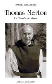 Thomas Merton. La filosofia del vivere