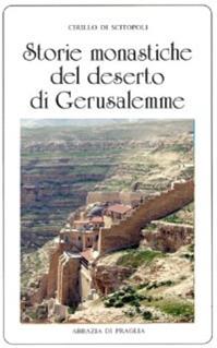 Storie monastiche del deserto di Gerusalemme - Cirillo da Scitopoli - Libro Scritti Monastici 2012, Scritti monastici | Libraccio.it