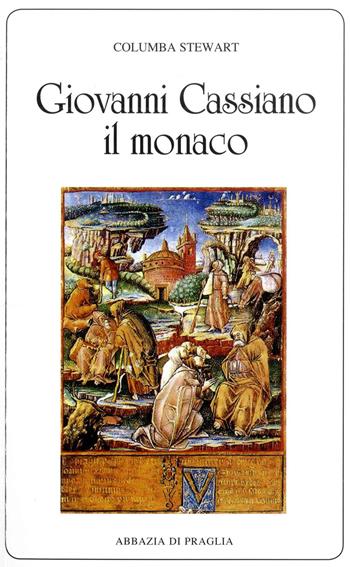 Giovanni Cassiano il monaco - Columba Stewart - Libro Scritti Monastici 2020, Scritti monastici | Libraccio.it