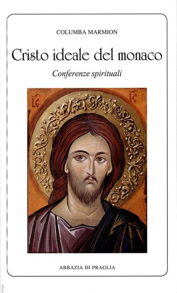 Cristo ideale del monaco. Conferenze spirituali - Columba Marmion - Libro Scritti Monastici 2013, Scritti monastici | Libraccio.it