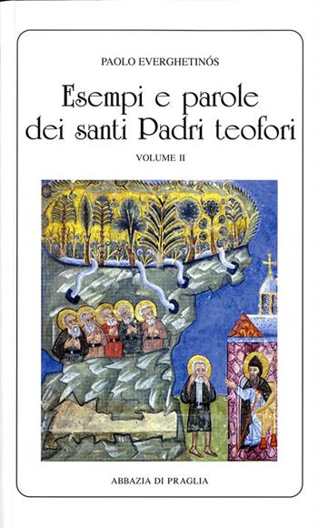 Esempi e parole dei santi padri teofori. Vol. 2 - Paolo Everghetinós - Libro Scritti Monastici 2013, Scritti monastici | Libraccio.it