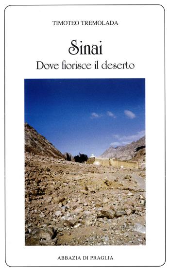 Sinai, dove fiorisce il deserto - Timoteo Tremolada - Libro Scritti Monastici 2017, Scritti monastici | Libraccio.it