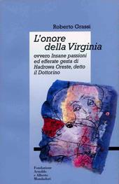 L' onore della Virginia ovvero Insane passioni ed efferate gesta di Hadrowa Oreste detto il Dottorino