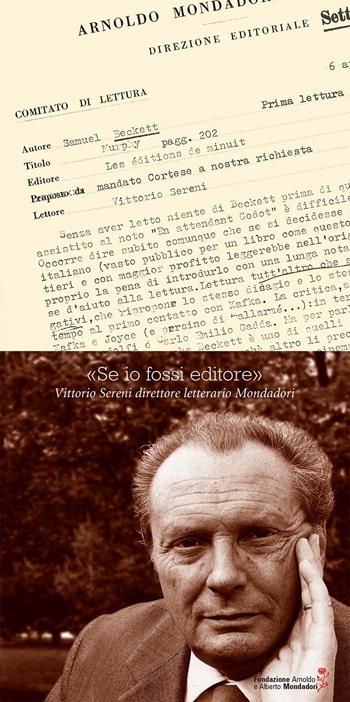 «Se io fossi editore». Vittorio Sereni direttore letterario Mondadori  - Libro Fondazione Mondadori 2013, Carte raccontate | Libraccio.it