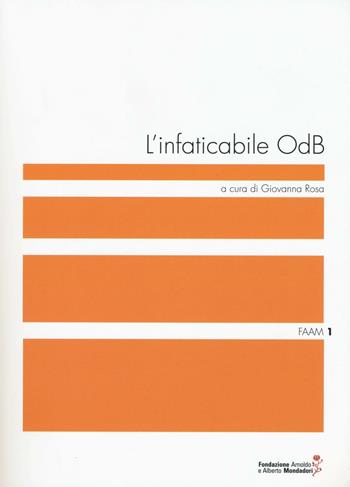 L' infaticabile ODB  - Libro Fondazione Mondadori 2016, Faam. Fondazione Arnoldo e Alberto Mondadori | Libraccio.it