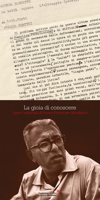 La gioia di conoscere. I pareri editoriali di Franco Fortini per Mondadori - Luca Daino - Libro Fondazione Mondadori 2017, Carte raccontate | Libraccio.it