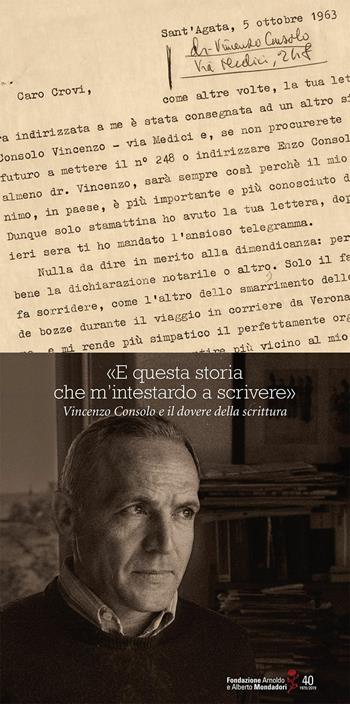 «E questa storia che m'intestardo a scrivere». Vincenzo Consolo e il dovere della scrittura - Gianni Turchetta - Libro Fondazione Mondadori 2019, Carte raccontate | Libraccio.it