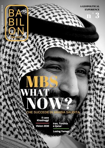 Babilon. A geopolitical experience (2018). Vol. 3: MBS what now? Cosa succede in Arabia Saudita (dicembre)  - Libro Paesi Edizioni 2019 | Libraccio.it