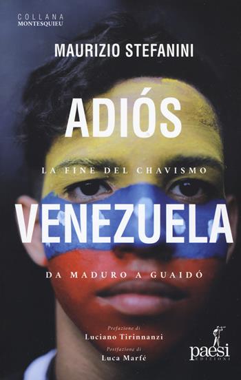 Adiós Venezuela. La fine del chavismo da Maduro a Guaidò - Maurizio Stefanini - Libro Paesi Edizioni 2019, Montesquieu | Libraccio.it