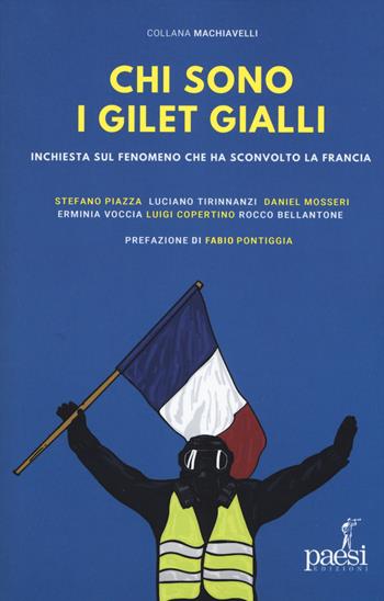 Chi sono i gilet gialli. Inchiesta sul fenomeno che ha sconvolto la Francia  - Libro Paesi Edizioni 2019, Machiavelli | Libraccio.it