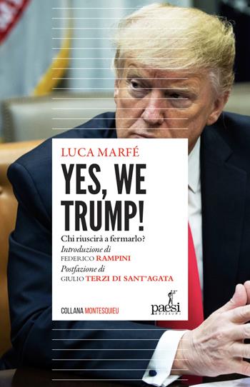 Yes, we Trump! Chi riuscirà a fermarlo? - Luca Marfé - Libro Paesi Edizioni 2020, Montesquieu | Libraccio.it