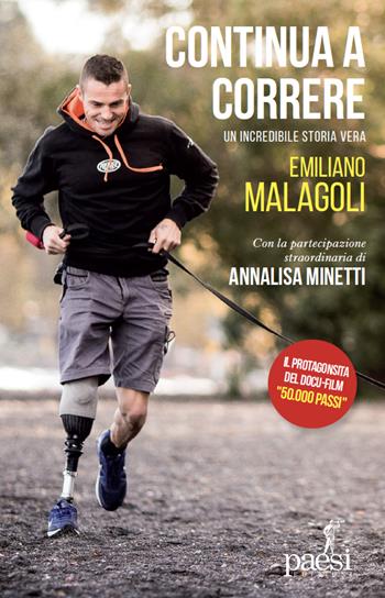 Continua a correre. Un'incredibile storia vera - Emiliano Malagoli - Libro Paesi Edizioni 2020 | Libraccio.it