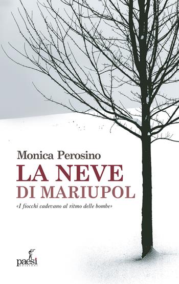 La neve di Mariupol - Monica Perosino - Libro Paesi Edizioni 2023, Sartoria editoriale | Libraccio.it