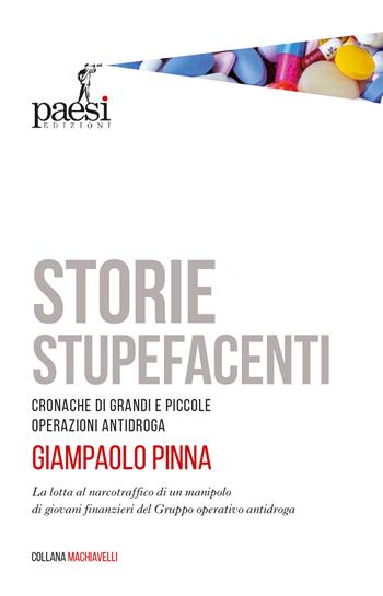 Storie stupefacenti. Cronache di grandi e piccole operazioni antidroga - Giampaolo Pinna - Libro Paesi Edizioni 2020 | Libraccio.it